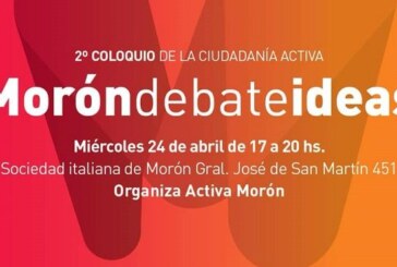 Se realizará el coloquio “Morón debate ideas”
